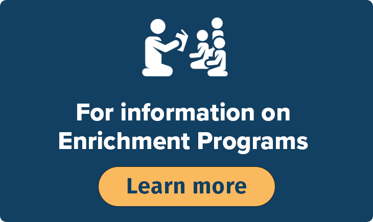 For information on Enrichment Programs