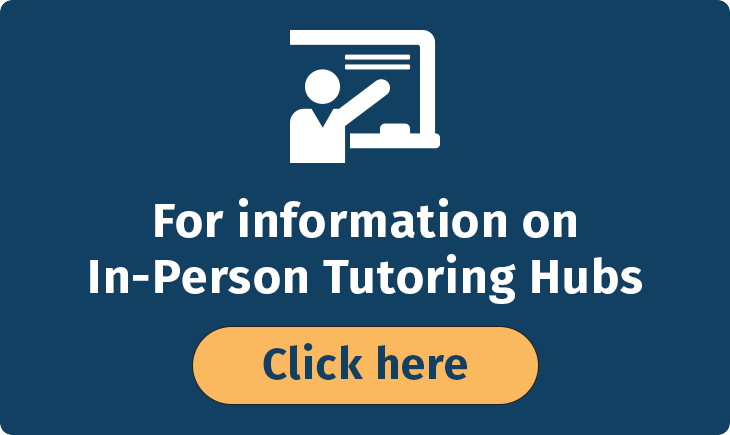 For information on In-Person Tutoring Hubs - button